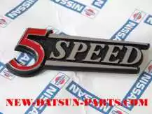 DATSUN 180SX 200SX 510 610 710 240Z 280Z 5 SPEED EMBLEM 